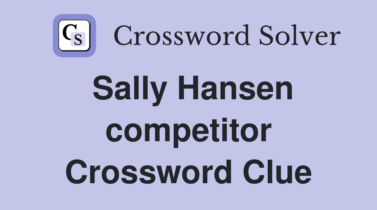 Sally Hansen competitor Crossword Clue Answers Crossword Solver